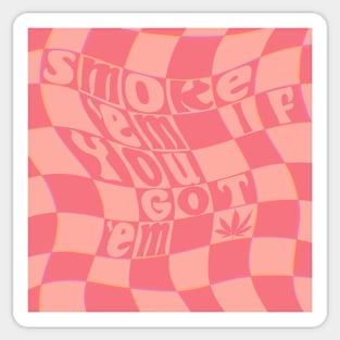 Smoke ‘Em If You Got ‘Em - Pink Sticker